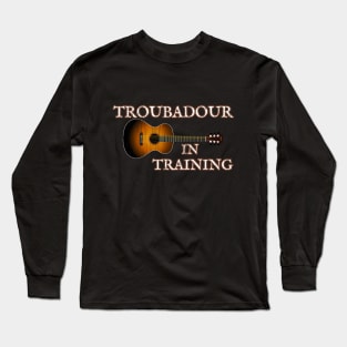 Acoustic Guitar Musician Gift TROUBADOUR IN TRAINING Tshirt by ScottyGaaDo Long Sleeve T-Shirt